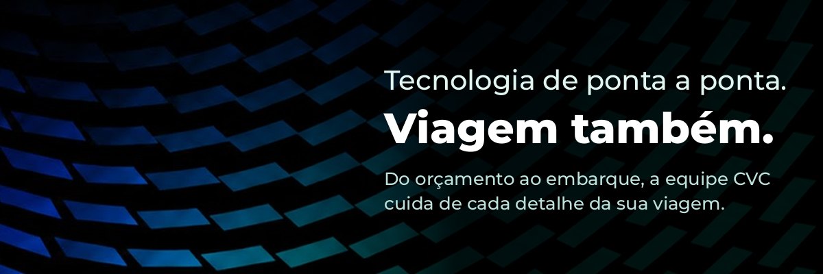 Tecnologia de ponta a ponta. Viagem também.